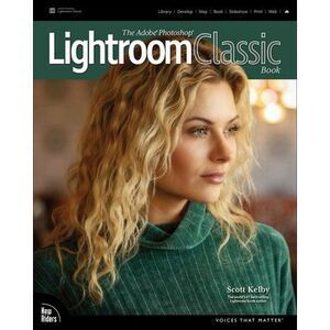 The Adobe Photoshop Lightroom Classic Book -- Scott Kelby